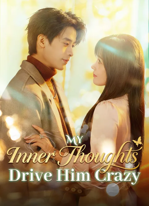 My Inner Thoughts Drive Him Crazy cover image — watch all 74 episodes free in HD