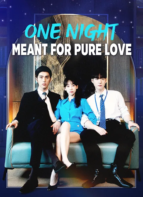 One Night Meant for Pure Love cover image — watch all 50 episodes free in HD