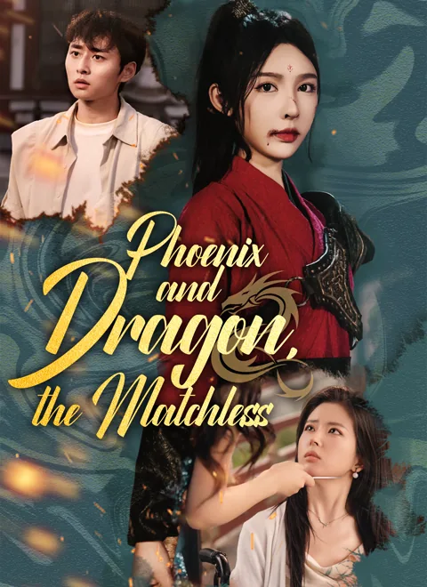 Phoenix and Dragon, the Matchless cover image — watch all 60 episodes free in HD
