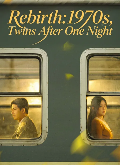 Rebirth: 1970s, Twins After One Night cover image — watch all 70 episodes free in HD
