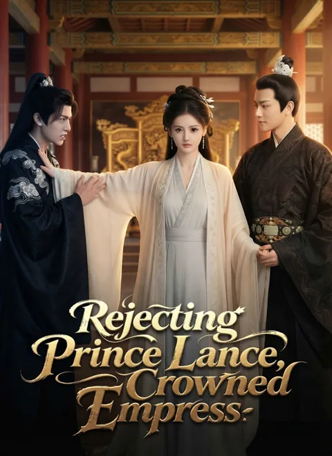 Rejecting Prince Lance, Crowned Empress cover image — watch all 71 episodes free in HD