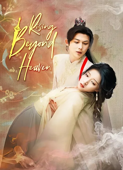 Rising Beyond Heaven cover image — watch all 47 episodes free in HD