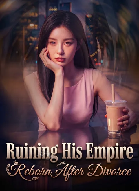 Ruining His Empire: Reborn After Divorce cover image — watch all 49 episodes free in HD