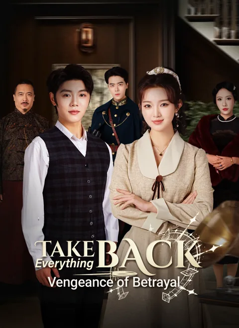 Take Everything Back: Vengeance of Betrayal cover image — watch all 61 episodes free in HD