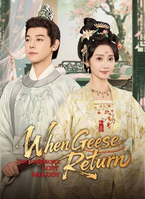 When Geese Return: The Emperor's Lost Melody cover image — watch all 51 episodes free in HD