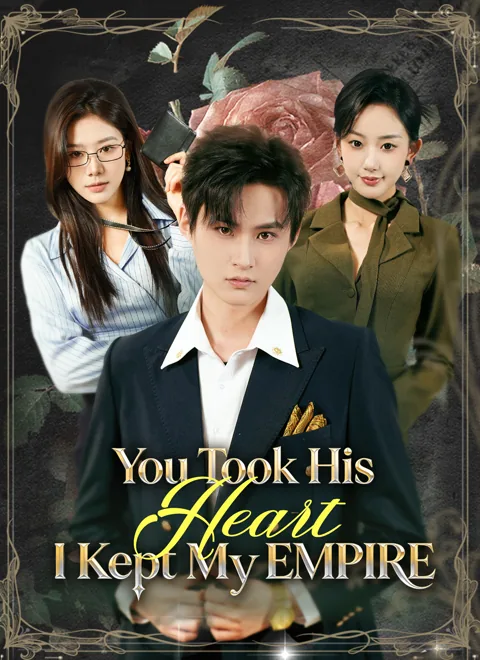 You Took His Heart, I Kept My Empire cover image — watch all 80 episodes free in HD