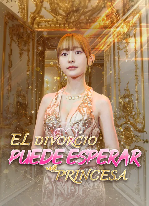 El divorcio puede esperar, princesa portada — ver los 72 episodios gratis en HD
