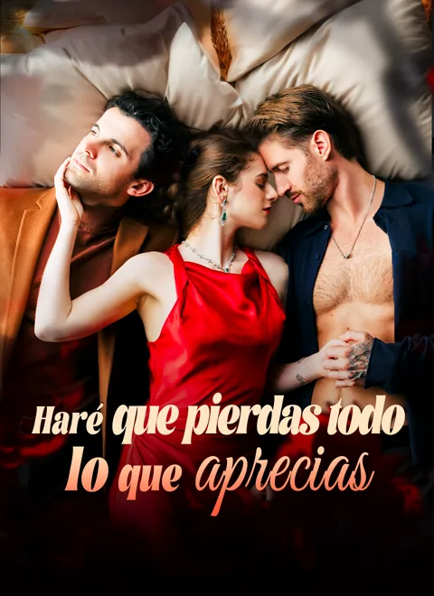 Haré que pierdas todo lo que aprecias portada — ver los 72 episodios gratis en HD