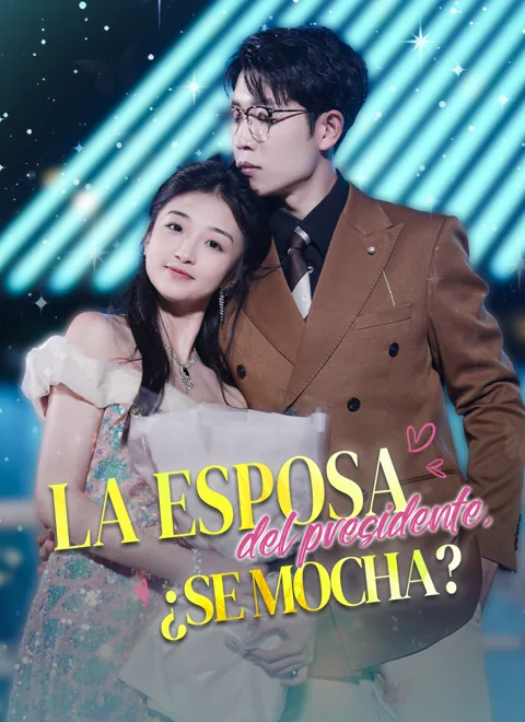 la esposa del presidente, ¿se mocha? portada — ver los 69 episodios gratis en HD