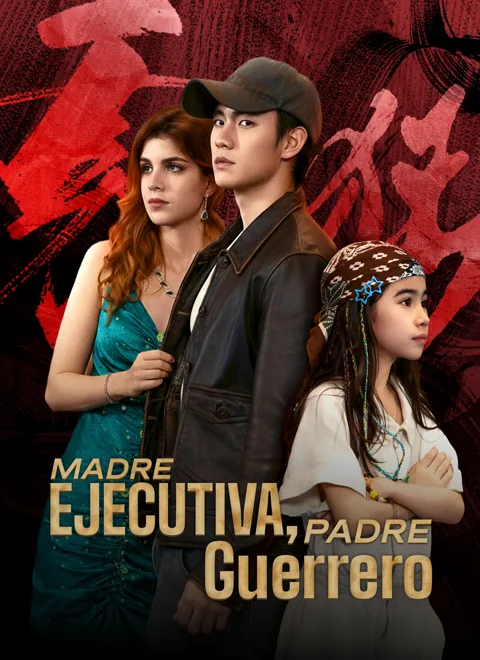 Madre Ejecutiva, Padre Guerrero portada — ver los 60 episodios gratis en HD