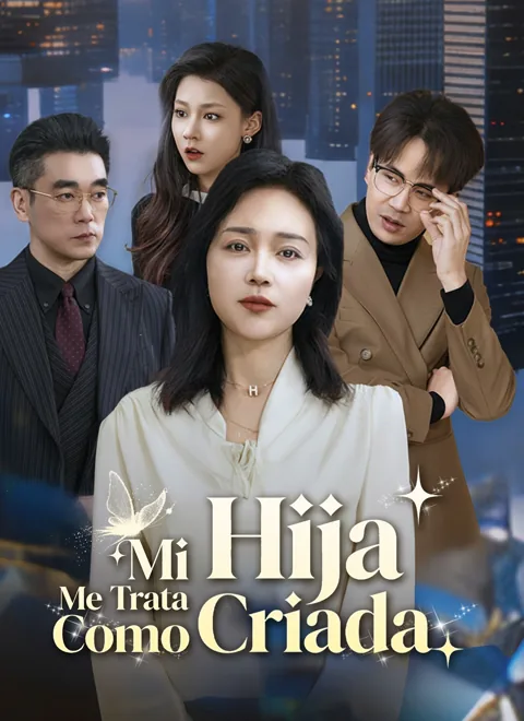 Mi Hija Me Trata Como Criada portada — ver los 60 episodios gratis en HD