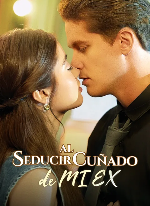 Seducir al cuñado de mi ex portada — ver los 56 episodios gratis en HD
