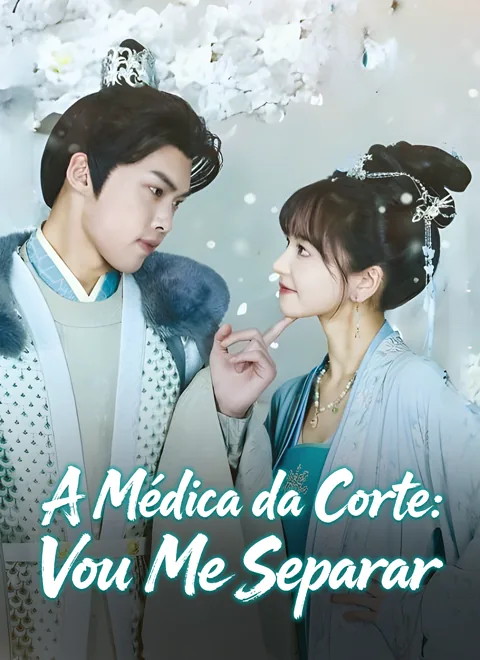A Médica da Corte: Vou Me Separar capa — assistir aos 94 episódios grátis em HD