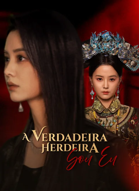 A Verdadeira Herdeira Sou Eu capa — assistir aos 58 episódios grátis em HD