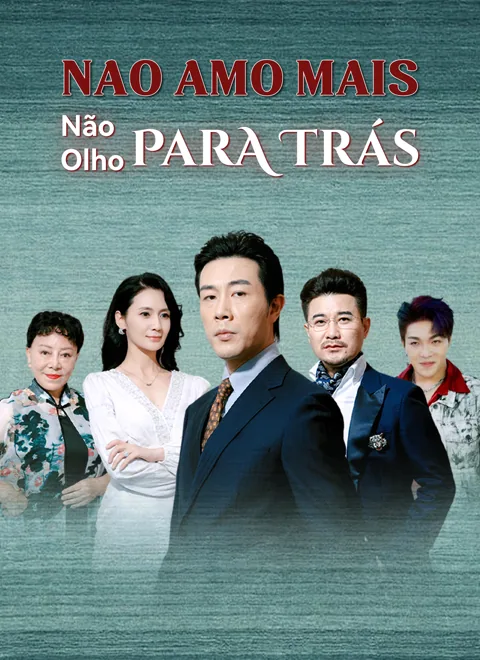 Não Amo Mais, Não Olho Para Trás capa — assistir aos 80 episódios grátis em HD