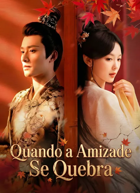 Quando a Amizade Se Quebra capa — assistir aos 79 episódios grátis em HD