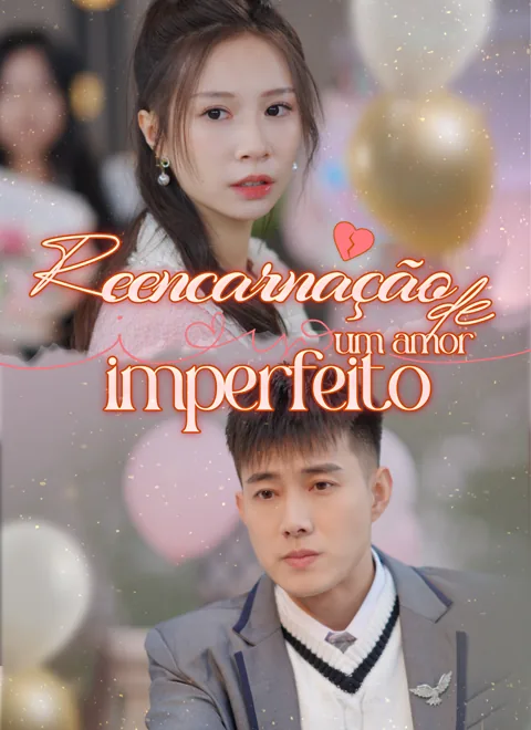 Reencarnação de um Amor Imperfeito capa — assistir aos 66 episódios grátis em HD