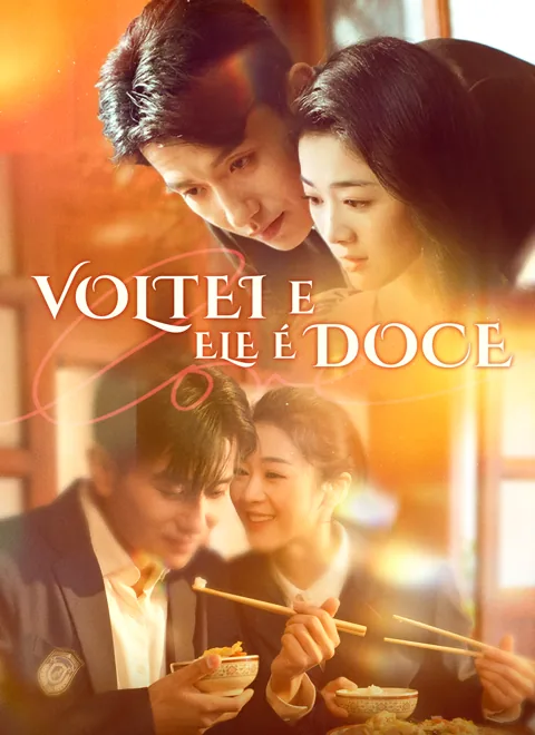 Voltei e ele é doce capa — assistir aos 80 episódios grátis em HD