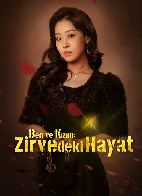 Ben ve Kızım: Zirvedeki Hayat dizisi kapak görseli — 79 bölüm full HD Türkçe izle