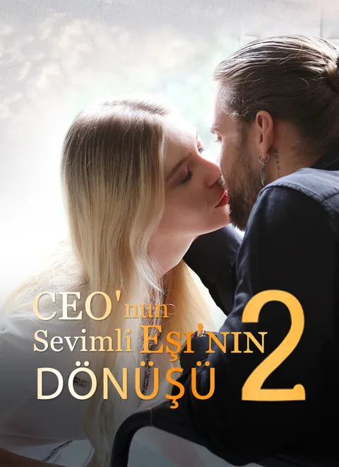 CEO'nun Sevimli Eşi'nin Dönüşü 2 dizisi kapak görseli — 99 bölüm full HD Türkçe izle