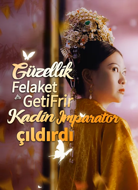 Güzellik felaket getirir, kadın imparator çıldırdı dizisi kapak görseli — 70 bölüm full HD Türkçe izle