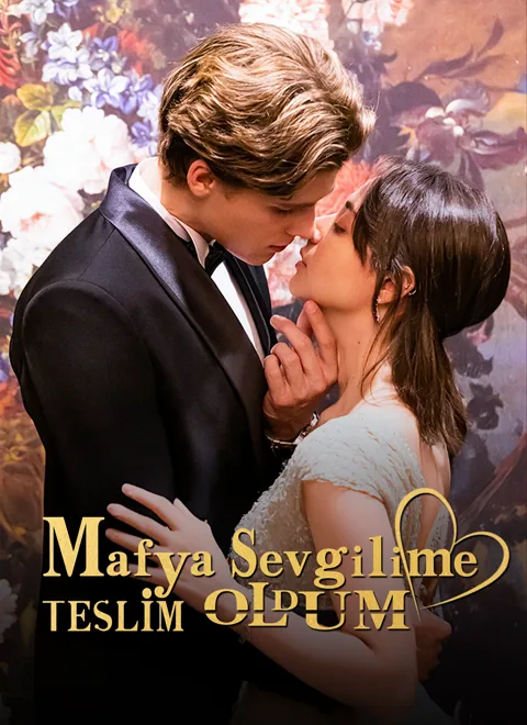 Mafya sevgilime teslim oldum dizisi kapak görseli — 49 bölüm full HD Türkçe izle