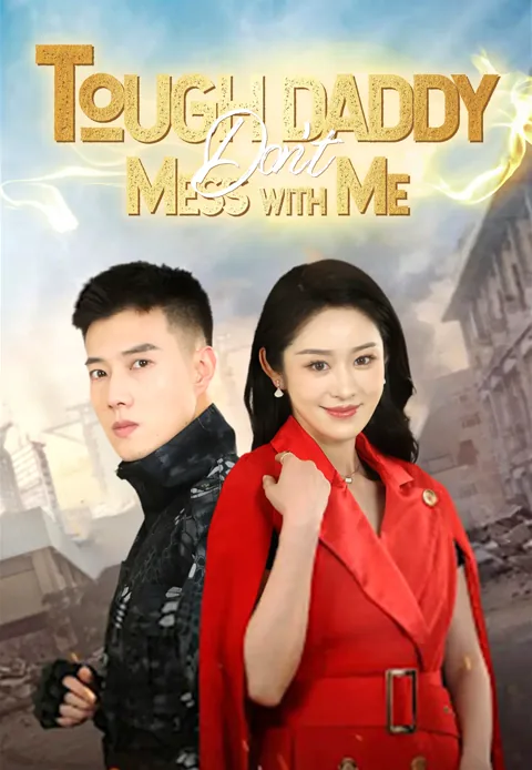 Tough Daddy: Don't Mess with Me cover image — watch all 91 episodes free in HD