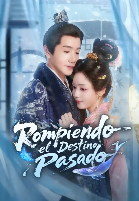 Rompiendo el Destino Pasado portada — ver los 80 episodios gratis en HD