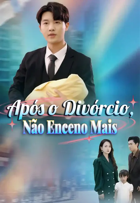 Após o Divórcio, Não Enceno Mais capa — assistir aos 70 episódios grátis em HD