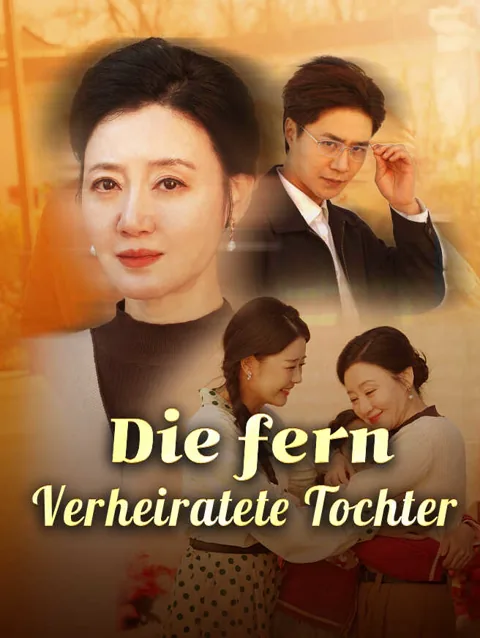 Die fern verheiratete Tochter Cover — alle 30 Folgen kostenlos in HD ansehen