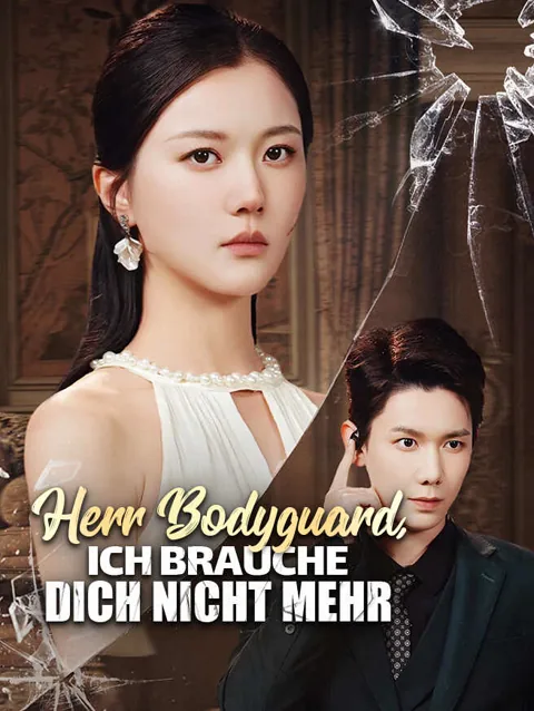 Herr Bodyguard, ich brauche dich nicht mehr Cover — alle 51 Folgen kostenlos in HD ansehen