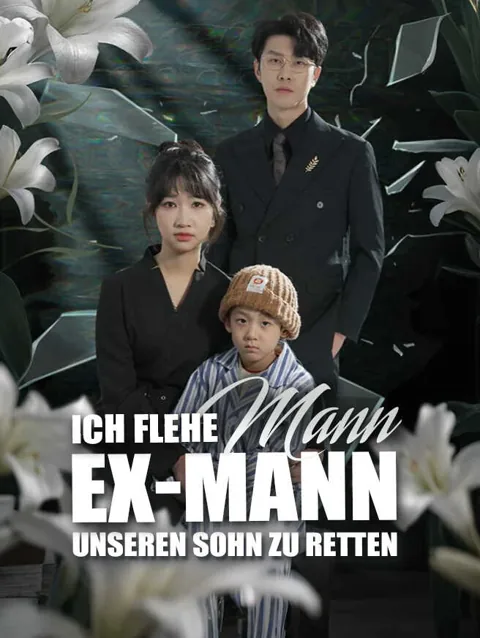Ich Flehe Meinen Ex Mann An Unseren Sohn Zu Retten Cover — alle 72 Folgen kostenlos in HD ansehen