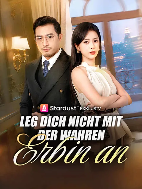 Leg Dich Nicht Mit Der Wahren Erbin An Cover — alle 63 Folgen kostenlos in HD ansehen