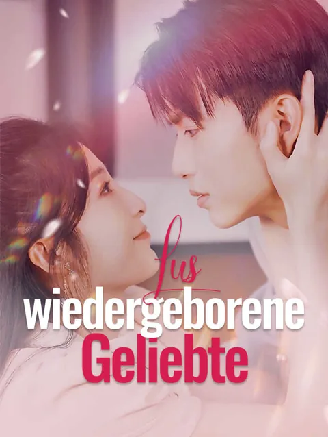 Lus wiedergeborene Geliebte Cover — alle 82 Folgen kostenlos in HD ansehen