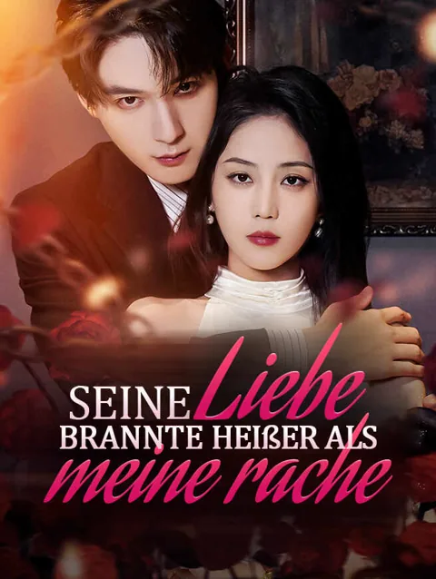 Seine Liebe brannte heißer als meine Rache Cover — alle 50 Folgen kostenlos in HD ansehen