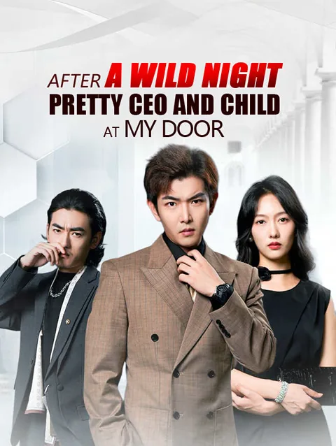 After a Wild Night, Pretty CEO and Child at My Door cover image — watch all 83 episodes free in HD
