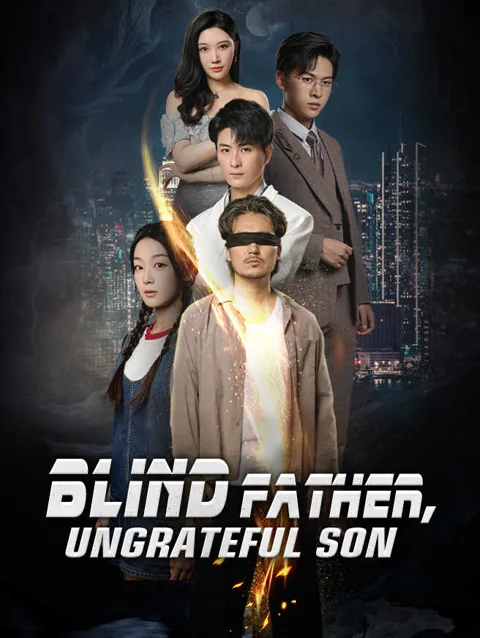 Blind Father, Ungrateful Son cover image — watch all 50 episodes free in HD