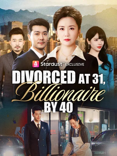 Divorced at 31, Billionaire by 40 cover image — watch all 68 episodes free in HD