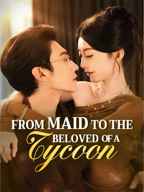 From Maid to the Beloved of a Tycoon cover image — watch all 63 episodes free in HD