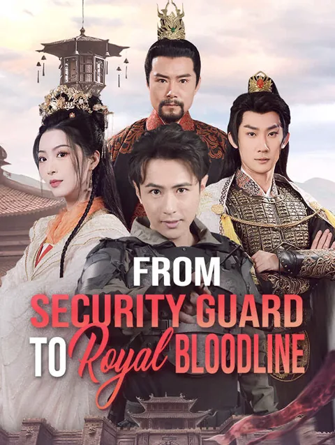 From Security Guard to Royal Bloodline cover image — watch all 87 episodes free in HD