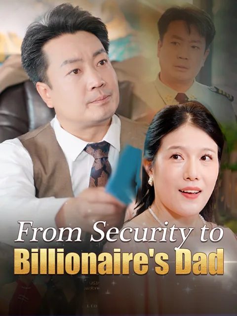 From Security to Billionaire's Dad cover image — watch all 50 episodes free in HD