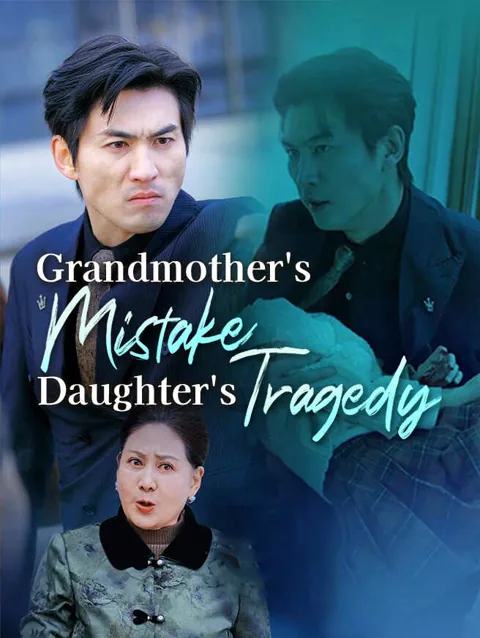 Grandmother's Mistake, Daughter's Tragedy cover image — watch all 29 episodes free in HD