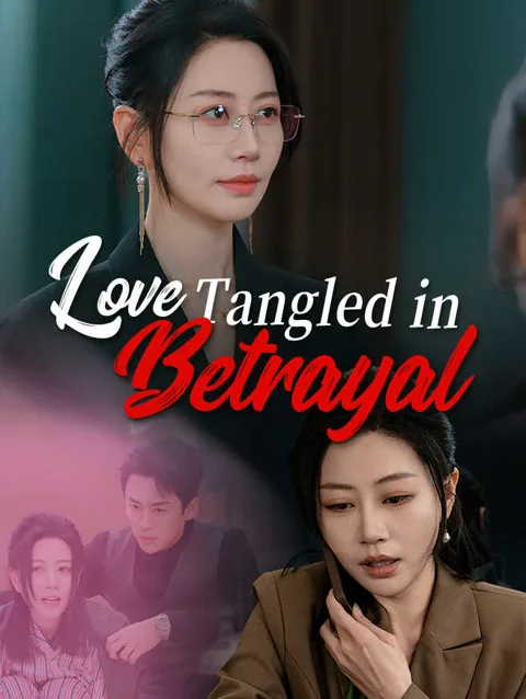 Love Tangled In Betrayal cover image — watch all 33 episodes free in HD
