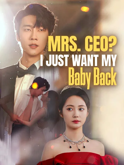 Mrs. CEO? I Just Want My Baby Back cover image — watch all 73 episodes free in HD