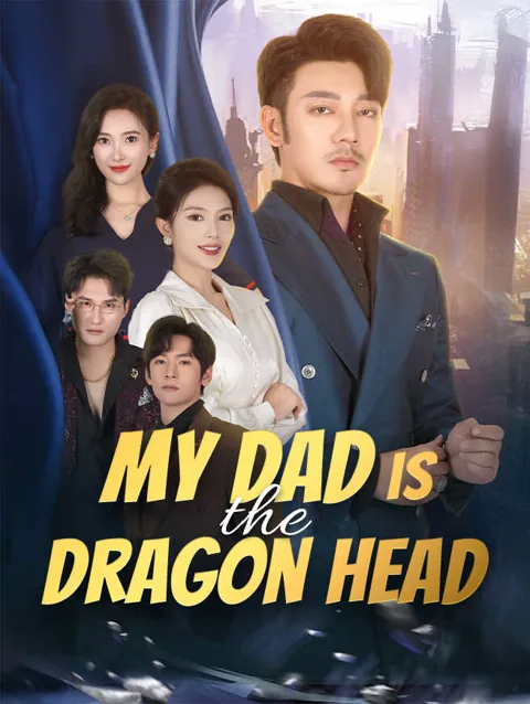 My Dad Is The Dragon Head cover image — watch all 64 episodes free in HD