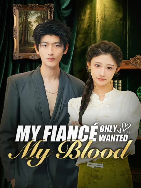 My fiancé Only Wanted My Blood cover image — watch all 79 episodes free in HD