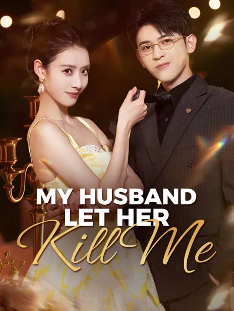 My Husband Let Her Kill Me cover image — watch all 80 episodes free in HD