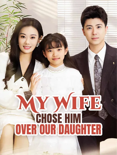 My Wife Chose Him Over Our Daughter cover image — watch all 50 episodes free in HD