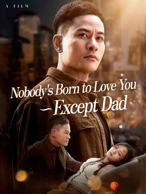 Nobody's Born to Love You—Except Dad cover image — watch all 73 episodes free in HD