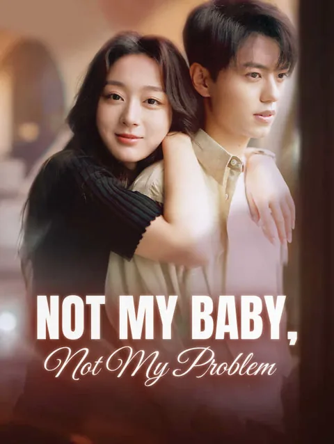 Not My Baby Not My Problem cover image — watch all 41 episodes free in HD